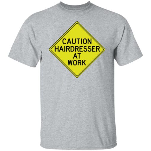 Caution hairdresser at work shirt