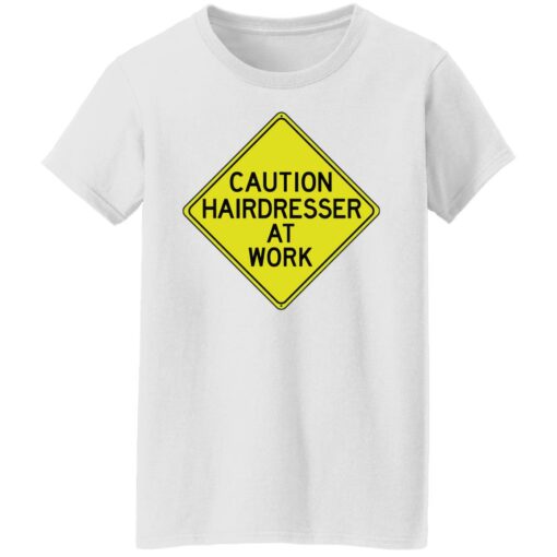 Caution hairdresser at work shirt