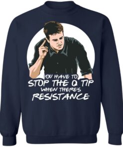 Chandler Bing you have to stop the q tip when there's resistance shirt 6 Chandler Bing you have to stop the q tip when theres resistance shirt 5