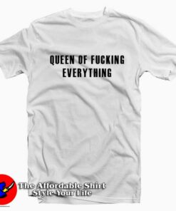 Cheap Queen Of Fucking Everything Graphic T Shirt 1
