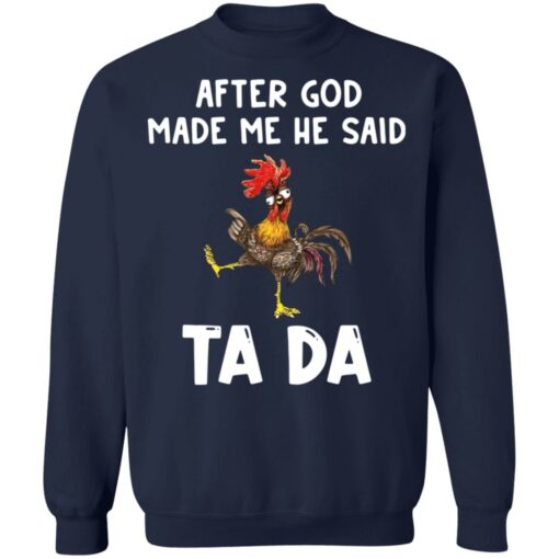 Chicken after god made me he said tada shirt