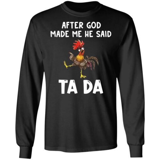 Chicken after god made me he said tada shirt