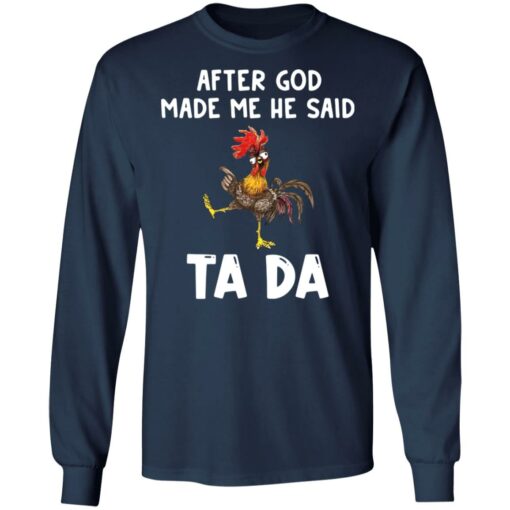 Chicken after god made me he said tada shirt