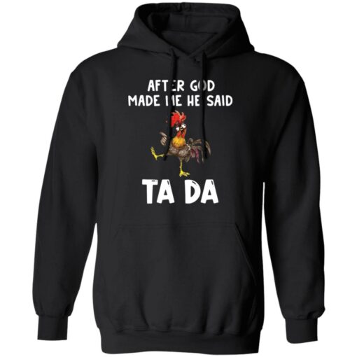 Chicken after god made me he said tada shirt