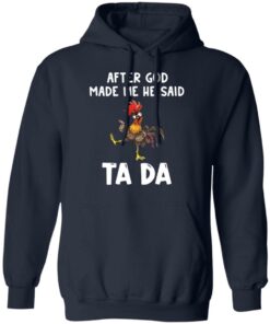 Chicken after god made me he said tada shirt 8