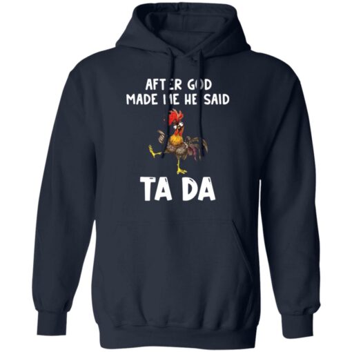 Chicken after god made me he said tada shirt