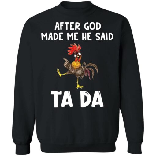 Chicken after god made me he said tada shirt