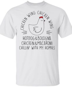 Chicken wing hotdog and bologna chicken and macaroni chillin with my homies shirt Chicken wing hotdog and bologna chicken and macaroni chillin with my homies shirt