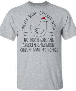 Chicken wing hotdog and bologna chicken and macaroni chillin with my homies shirt Chicken wing hotdog and bologna chicken and macaroni chillin with my homies shirt