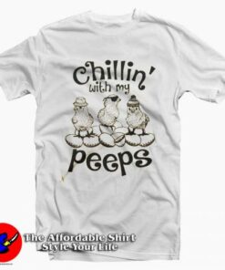 Chillin With My Peeps T-Shirt For Gift Easter Day 1 Chillin With My Peeps T Shirt For Gift Easter Day 2