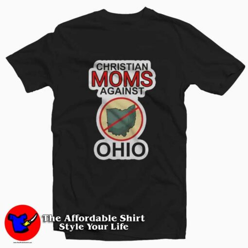 Christian Moms Against Ohio Funny Unisex T-Shirt On Sale