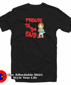 Chucky And Friends Till the End T-Shirt Chucky And Friends Till the End T-Shirt