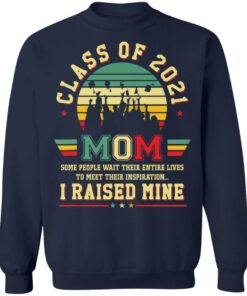 Class of 2021 mom some people wait their entire lives to meet their inspiration shirt 8 Class of 2021 mom some people wait their entire lives to meet their inspiration shirt 8