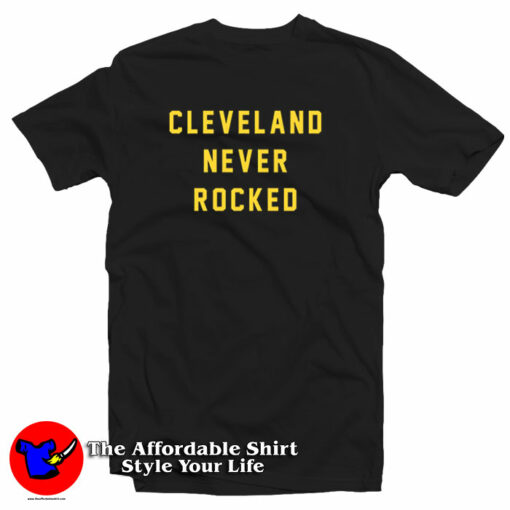 Cleveland Never Rocked T-Shirt