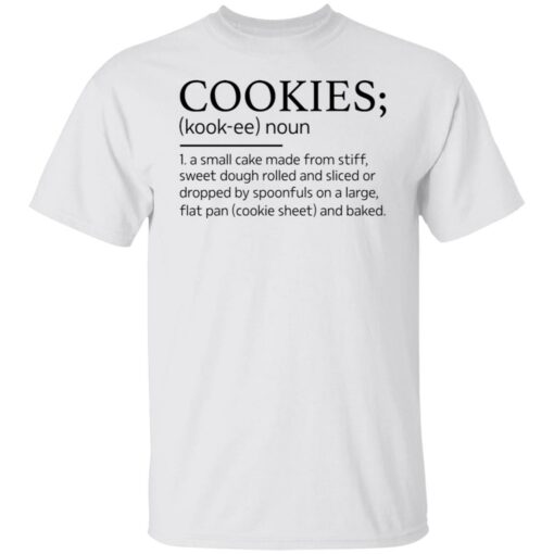 Cookies kookee noun a small cake made from stiff shirt