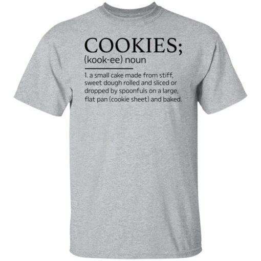 Cookies kookee noun a small cake made from stiff shirt