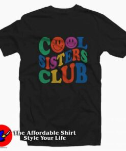 Cool Sisters Club Graphic Unisex T Shirt On Sale 2
