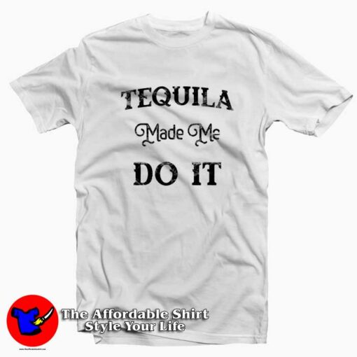 Cool Tequila Made Me Do It Unisex T-shirt National Tequila Day Gift