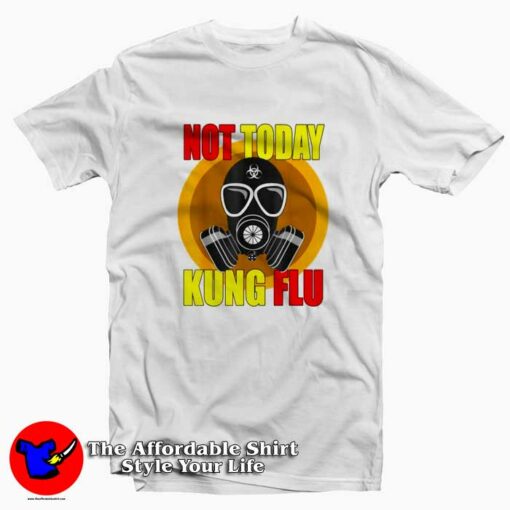 Coronavirus 2020 Not Today Kung Flu T Shirt Cheap