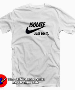 Coronavirus Isolate Just Do It Nike T-Shirt Trends Coronavirus Isolate Just Do It Nike T-Shirt Trends