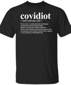 Covidiot Person who is mathematically challenged shirt Covidiot Person who is mathematically challenged shirt