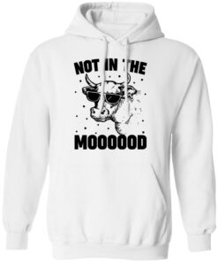 Cow not in the moooood shirt Cow not in the moooood shirt