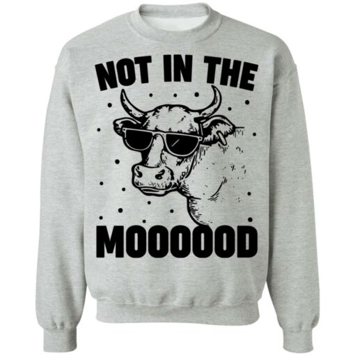 Cow not in the moooood shirt