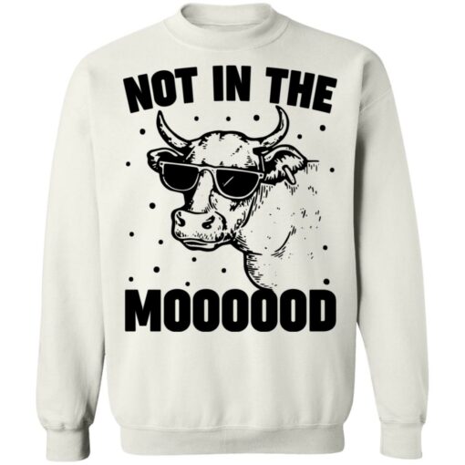 Cow not in the moooood shirt