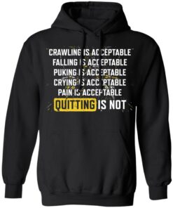 Crawling is acceptable falling is acceptable puking is acceptable shirt 2
