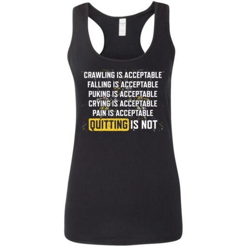 Crawling is acceptable falling is acceptable puking is acceptable shirt