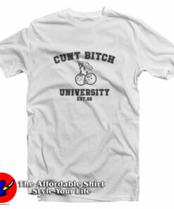 Cunt Bitch University EST 98 T-Shirt Cunt Bitch University EST 98 T-Shirt