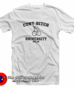 Cunt Bitch University EST 98 T-Shirt Cunt Bitch University EST 98 T-Shirt