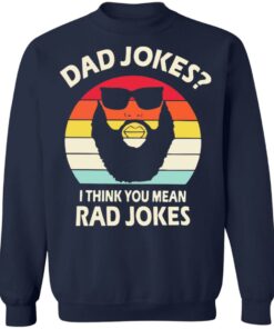 Dad Jokes I think you mean rad Jokes shirt Dad Jokes I think you mean rad Jokes shirt
