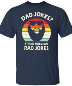 Dad Jokes I think you mean rad Jokes shirt 4 Dad Jokes I think you mean rad Jokes shirt 4