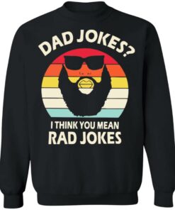 Dad Jokes I think you mean rad Jokes shirt 9 Dad Jokes I think you mean rad Jokes shirt 9