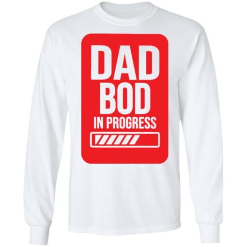 Dad bod in progress shirt