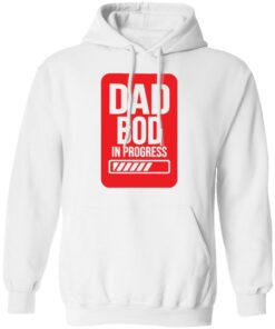 Dad bod in progress shirt 6