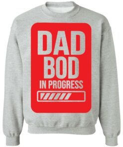 Dad bod in progress shirt 7