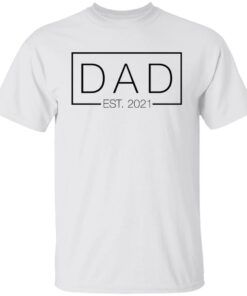 Dad est 2021 shirt Dad est 2021 shirt