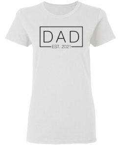 Dad est 2021 shirt 2 Dad est 2021 shirt 2