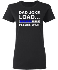 Dad joke load please wait shirt 2