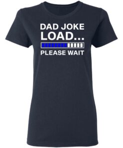 Dad joke load please wait shirt 3