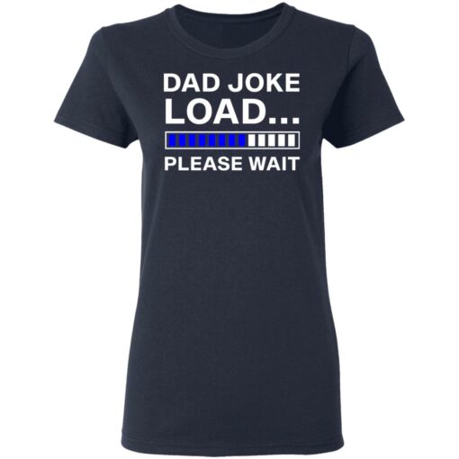 Dad joke load please wait shirt