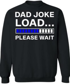 Dad joke load please wait shirt 7