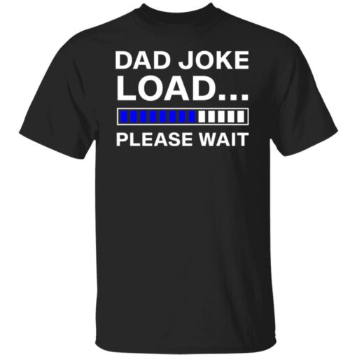 Dad joke load please wait shirt