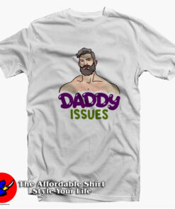 Daddy Issues Dom Top Funny Unisex T-shirt On Sale Daddy Issues Dom Top Funny Unisex T-shirt On Sale