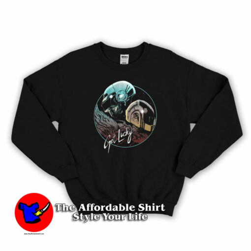 Daft Punk Get Lucky Funny Electronic Duo Sweatshirt On Sale