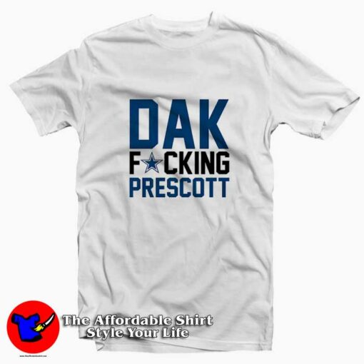 Dallas Cowboys Fucking Dak Prescott Funny T-shirt On Sale