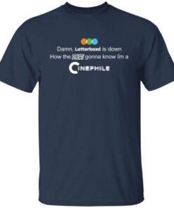 Damn Letterboxd is down how the hose gonna know shirt 4 Damn Letterboxd is down how the hose gonna know shirt 4