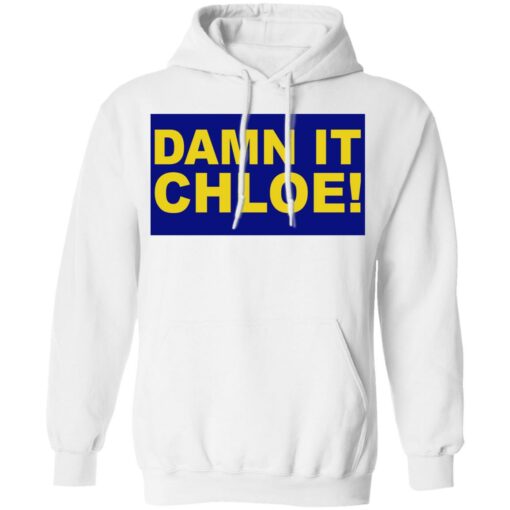 Damn it chloe shirt